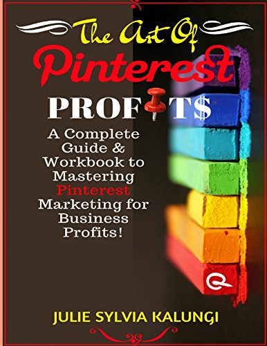 Beispielbild fr THE ART OF PINTEREST PROFITS: A Complete Guide to Pinterest for Business, Marketing, and Automation for Profit. zum Verkauf von Revaluation Books