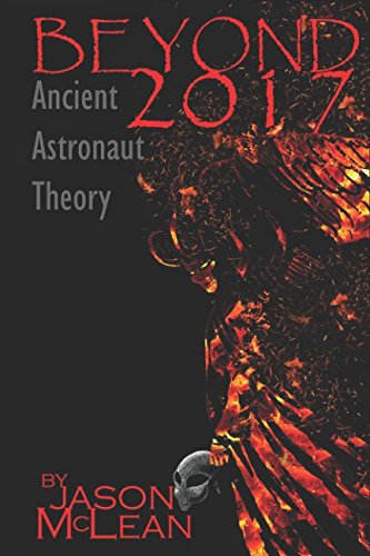 9781549635557: Beyond 2017: Ancient Astronaut Theory