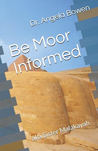 Imagen de archivo de Be Moor Informed: aka Sister Malakayah a la venta por Revaluation Books