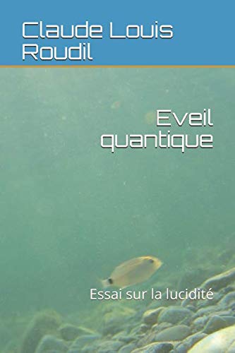 Beispielbild fr Eveil quantique: Essai sur la lucidit zum Verkauf von Revaluation Books