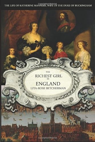 Beispielbild fr THE RICHEST GIRL IN ENGLAND: Katherine Manners, Duchess of Buckingham. zum Verkauf von Hay Cinema Bookshop Limited