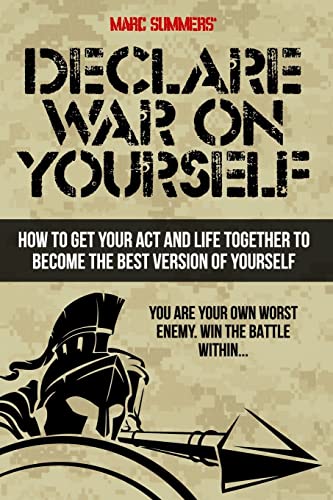 Stock image for Declare War on Yourself: How to Get Your Act and Life Together to Become a Better Version of Yourself for sale by Half Price Books Inc.