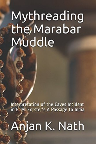 Stock image for Mythreading the Marabar Muddle: Interpretation of the Caves Incident in E. M. Forster's A Passage to India for sale by Revaluation Books