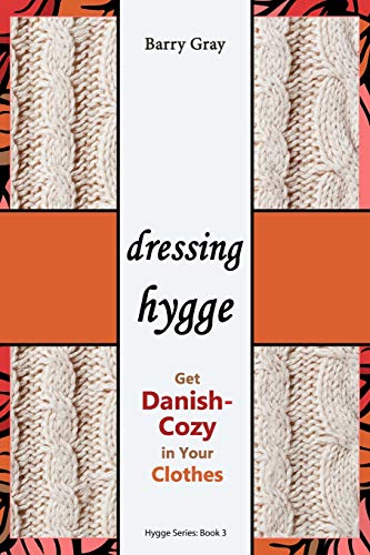 Stock image for Dressing Hygge: Get Danish-Cozy in Your Clothes for sale by Lucky's Textbooks