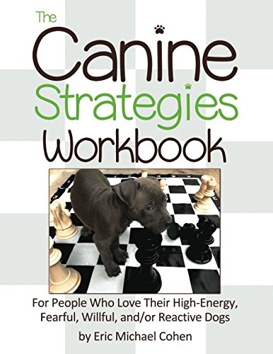 Stock image for The Canine Strategies Workbook: For People Who Love Their High-Energy, Fearful, Willful and/or Reactive Dogs for sale by SecondSale