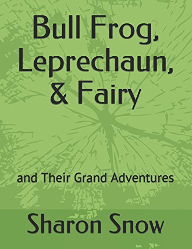 Stock image for Bull Frog, Leprechaun, & Fairy: and Their Grand Adventures for sale by Revaluation Books