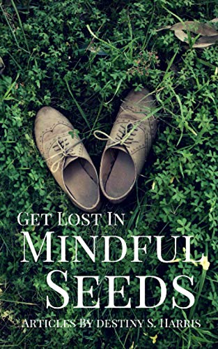 Stock image for Get Lost In Mindful Seeds: Articles By Destiny S. Harris for sale by ThriftBooks-Dallas