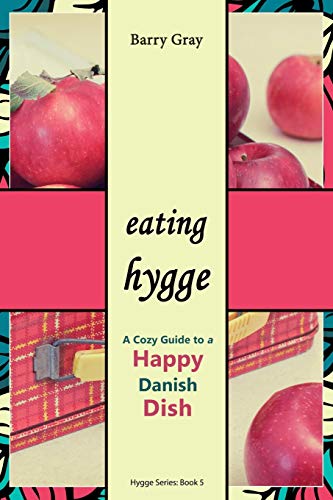 Stock image for Eating Hygge: A Cozy Guide to a Happy Danish Dish for sale by Lucky's Textbooks