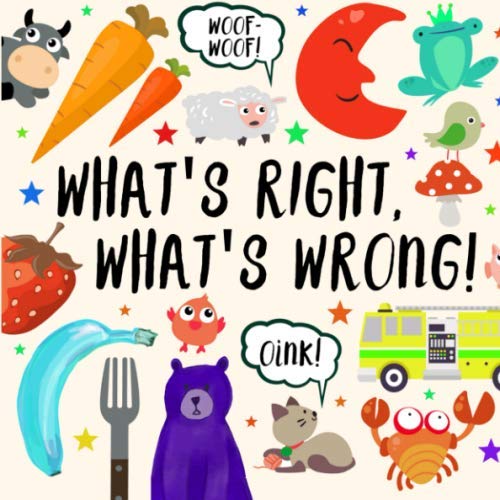 Beispielbild fr What's Right, What's Wrong! : A Fun Guessing Game for 2-4 Year Olds zum Verkauf von Better World Books