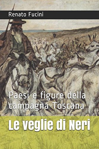 9781549678295: Le veglie di Neri: Paesi e figure della campagna Toscana