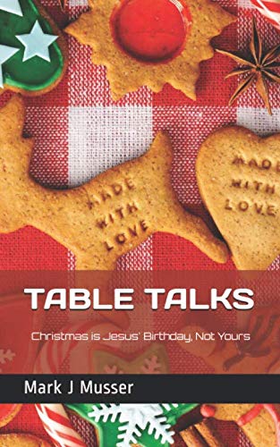 9781549680632: TABLE TALKS: Christmas is Jesus' Birthday Not Yours (30 Day Devotionals for Families)
