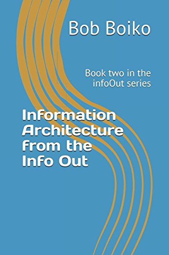 Stock image for Information Architecture from the Info Out: Book two in the infoOut series for sale by SecondSale