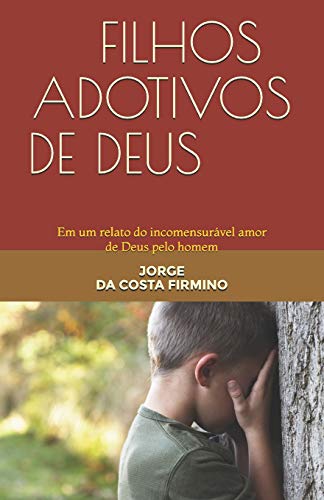 Stock image for Filhos adotivos de Deus: Em um relato do incomensurvel amor de Deus pelo homem (Portuguese Edition) for sale by Lucky's Textbooks