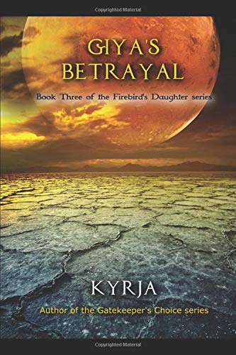 Imagen de archivo de Giya's Betrayal: Book Three of the Firebird's Daughter series a la venta por Revaluation Books