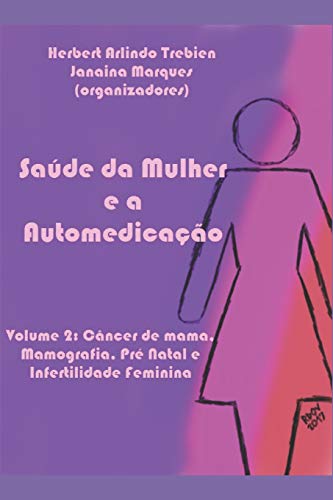 Beispielbild fr Sade da Mulher e a Automedicao: Volume 2: Cncer de mama, Mamografia, Pr Natal e Infertilidade Feminina (Portuguese Edition) zum Verkauf von ALLBOOKS1