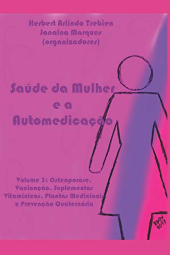 9781549684722: Sade da Mulher e a Automedicao: Volume 3: Osteoporose, Vacinao. Suplementos Vitamnicos, Plantas Medicinais e Preveno Quaternria (Portuguese Edition)