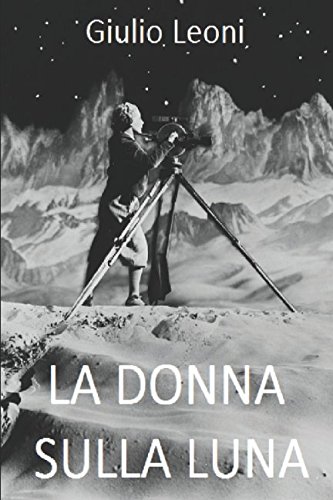 9781549687044: La donna sulla Luna (Italian Edition)