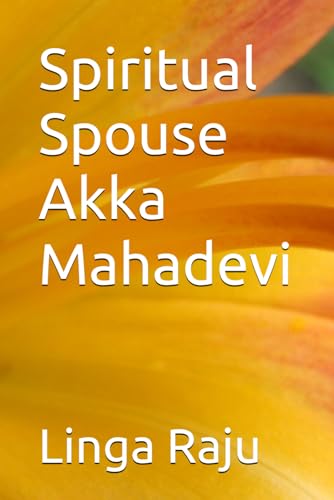 

Spiritual Spouse Akka Mahadevi