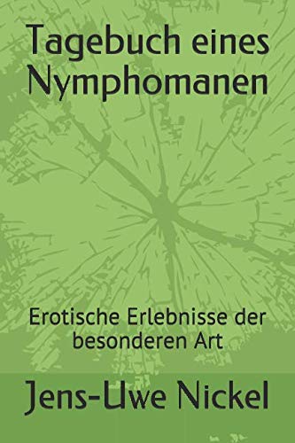 Stock image for Tagebuch eines Nymphomanen: Erotische Erlebnisse der besonderen Art for sale by Revaluation Books