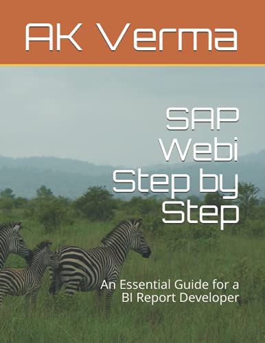 Stock image for SAP Webi Step by Step: An Essential Guide for a BI Report Developer for sale by Revaluation Books