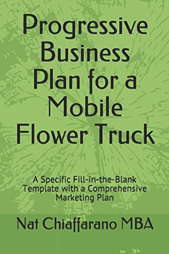 Imagen de archivo de Progressive Business Plan for a Mobile Flower Truck: A Specific Fill-in-the-Blank Template with a Comprehensive Marketing Plan a la venta por HPB-Red