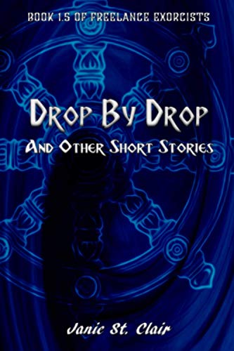 Stock image for Drop by Drop and Other Short Stories: Book 1.5 of Freelance Exorcists for sale by ThriftBooks-Dallas