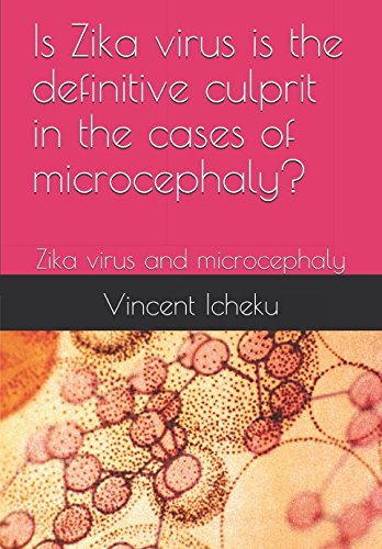 Imagen de archivo de Is Zika virus is the definitive culprit in the cases of microcephaly?: Zika virus and microcephaly a la venta por ThriftBooks-Atlanta