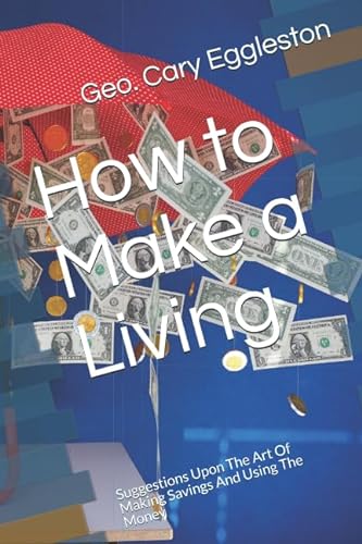 9781549704062: How to Make a Living: Suggestions Upon The Art Of Making Savings And Using The Money