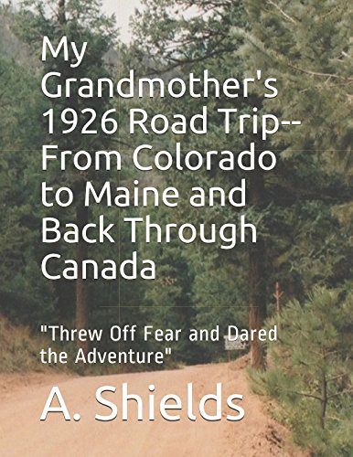 Imagen de archivo de My Grandmother's 1926 Road Trip--From Colorado to Maine and Back Through Canada: "Threw Off Fear and Dared the Adventure" a la venta por Revaluation Books