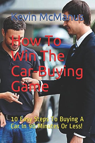 Beispielbild fr How To Win The Car-Buying Game: 10 Easy Steps To Buying A Car In 90 Minutes Or Less! (10 Steps) zum Verkauf von Revaluation Books