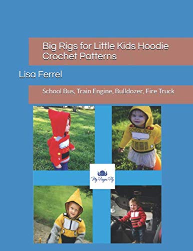 Imagen de archivo de Big Rigs for Little Kids Hoodie Crochet Patterns a la venta por Half Price Books Inc.