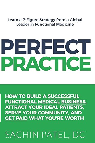 Beispielbild fr Perfect Practice: How to Build a Successful Functional Medical Business, Attract Your Ideal Patients, Serve Your Community and Get Paid What You're Worth zum Verkauf von BooksRun