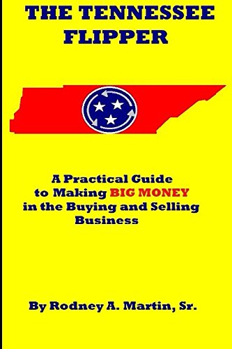 Stock image for The Tennessee Flipper: A Practical Guide to Making BIG MONEY in the Buying and Selling Business for sale by Revaluation Books