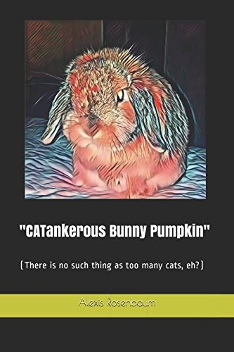 Stock image for CATankerous Bunny Pumpkin": (There is no such thing as too many cats, eh?) for sale by Revaluation Books