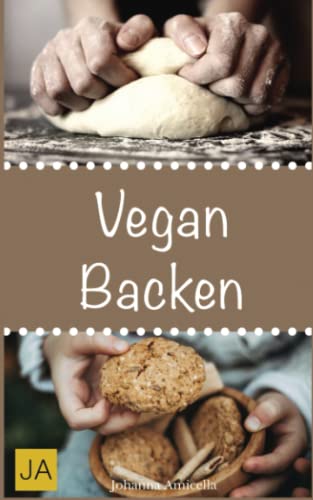 Beispielbild fr Vegan Backen: Leckere und einfach vegane Rezepte zum Backen von Kuchen, Pltzchen, Keksen und Broten zum Verkauf von medimops