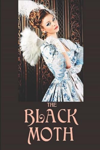 Stock image for The Black Moth: A Romance of the XVIII Century for sale by Revaluation Books