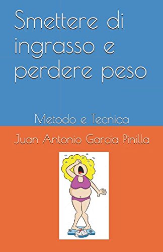 Beispielbild fr Smettere di ingrasso e perdere peso: Metodo e Tecnica (Si pu) zum Verkauf von Revaluation Books