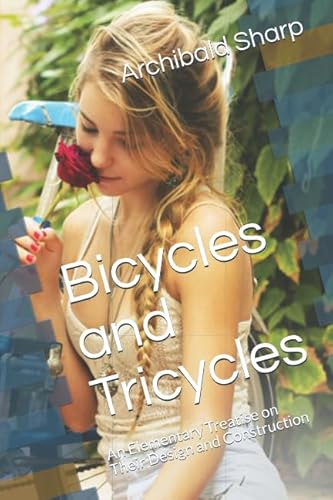 Stock image for Bicycles and Tricycles: An Elementary Treatise on Their Design and Construction for sale by Revaluation Books