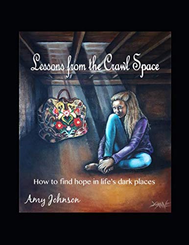 9781549734649: Lessons from the Crawl Space: How to Find Hope in Life's Dark Places