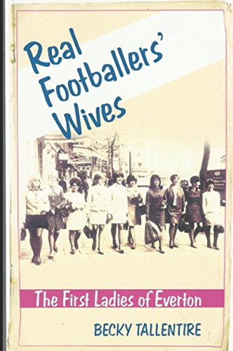 Stock image for Real Footballers Wives: The First Ladies of Everton for sale by Brit Books