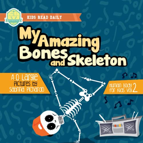 Beispielbild fr My Amazing Bones and Skeleton: A Book About Body Parts & Growing Strong For Kids: Halloween Books For Learning (Human Body For Kids) zum Verkauf von SecondSale