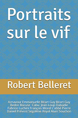 Beispielbild fr Portraits sur le vif: Aznavour, Emmanuelle Bart, Guy Bart, Bedos, Bocuse, Cabu, Dabadie, Luchini, Franois Morel, L'abb Pierre, Daniel Prvost, Sgolne Royal, Souchon (French Edition) zum Verkauf von Lucky's Textbooks