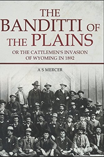 9781549754074: The Banditti of the Plains: Or The Cattlemen's Invasion of Wyoming in 1892