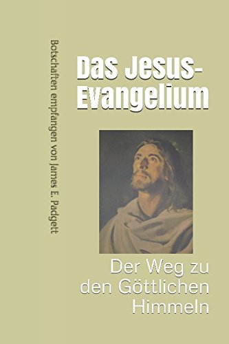 Beispielbild fr Das Jesus-Evangelium: Der Weg zu den Goettlichen Himmeln zum Verkauf von Revaluation Books