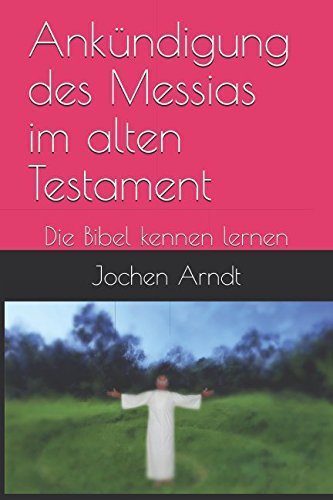 Stock image for Ankuendigung des Messias im alten Testament: Die Bibel kennen lernen for sale by Revaluation Books