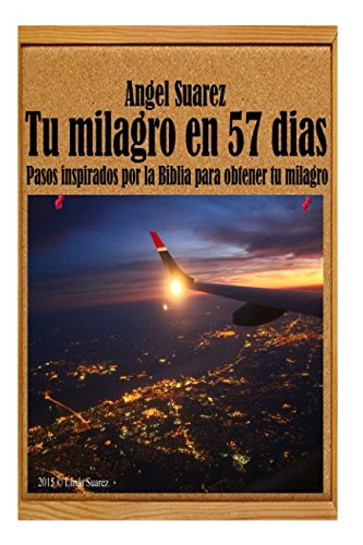 Imagen de archivo de Tu milagro en 57 dias: Pasos inspirados por la Biblia para obtener tu milagro a la venta por Revaluation Books