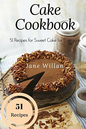 Beispielbild fr Cake Cookbook: 51 Recipes for Sweet Cake for Everyone zum Verkauf von Revaluation Books