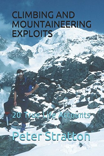 Stock image for CLIMBING AND MOUNTAINEERING EXPLOITS: 20 True Life Accounts for sale by Revaluation Books