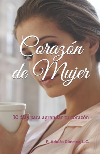 Imagen de archivo de Coraz n de Mujer: 30 das para agrandar tu coraz n (Spanish Edition) a la venta por ThriftBooks-Atlanta