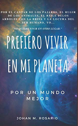 Imagen de archivo de PREFIERO VIVIR EN MI PLANETA: POR UN MUNDO MEJOR a la venta por Revaluation Books